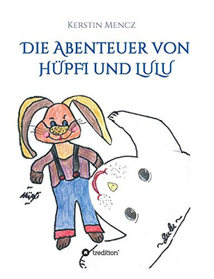 Die Abenteuer Von Hüpfi & Lulu (German Edition) - 9783749779666