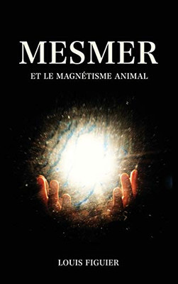 Mesmer Et Le Magnétisme Animal (French Edition) - 9782357285873