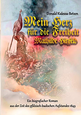 Mein Herz Für Die Freiheit: Mathilde Hitzfeld (German Edition)