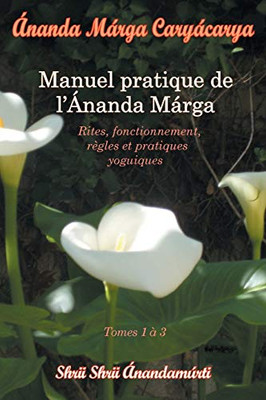 Caryacarya, Manuel Pratique De L Ananda Marga (French Edition)
