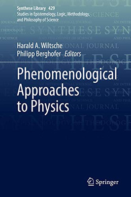Phenomenological Approaches To Physics (Synthese Library, 429)