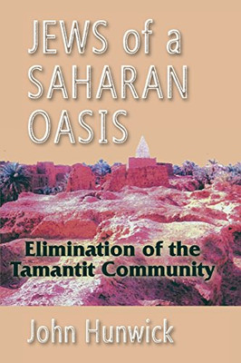 Jews Of A Saharan Oasis: Elimination Of The Tamantit Community