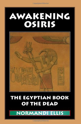 Awakening Osiris: The Egyptian Book of the Dead