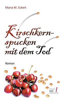 Kirschkernspucken Mit Dem Tod (German Edition) - 9783347011724