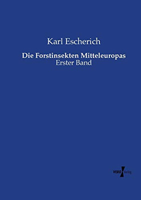 Die Forstinsekten Mitteleuropas: Erster Band (German Edition)