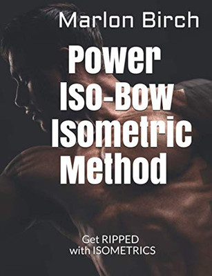 Power Iso-Bow Isometric Method (Isometric Power-Pulse Series)