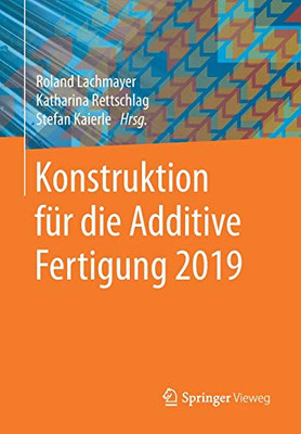 Konstruktion Für Die Additive Fertigung 2019 (German Edition)