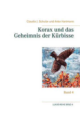 Korax Und Das Geheimnis Der Kürbisse: Band 4 (German Edition)