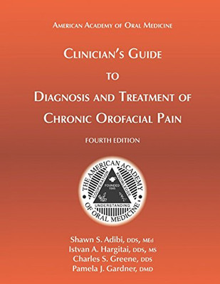 Clinician's Guide to Diagnosis and Treatment of Chronic Orofacial Pain, 4th Ed