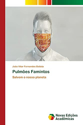 Pulmões Famintos: Salvem O Nosso Planeta (Portuguese Edition)