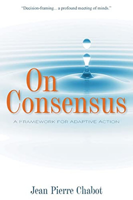 On Consensus: A Framework For Adaptive Action - 9781039134676