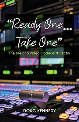 Ready One... Take One: The Life Of A Video Producer/Director