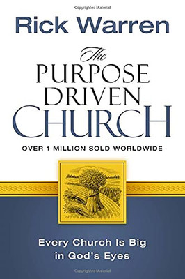 The Purpose Driven Church: Every Church Is Big In God'S Eyes