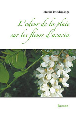 L'Odeur De La Pluie Sur Les Fleurs D'Acacia (French Edition)