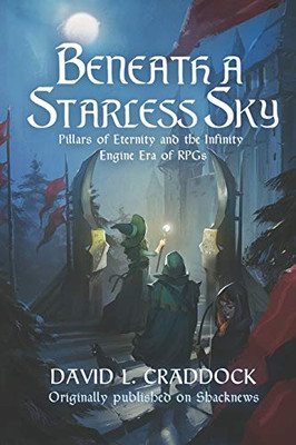 Beneath a Starless Sky: Pillars of Eternity and the Infinity Engine Era of RPGs (Shacknews Long Reads)