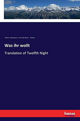 Was Ihr Wollt: Translation Of Twelfth Night (German Edition)