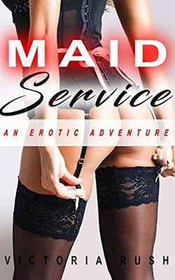 Maid Service: An Erotic Adventure (Jade'S Erotic Adventures)