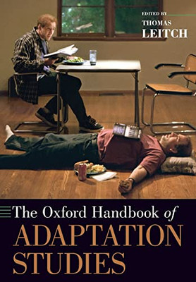 The Oxford Handbook Of Adaptation Studies (Oxford Handbooks)