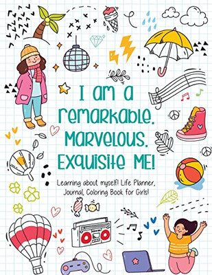 I Am A Remarkable. Marvelous. Exquisite Me! - Coloring Book