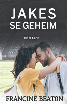 Jakes Se Geheim: 'N Pad Na Glorie Roman (Afrikaans Edition)