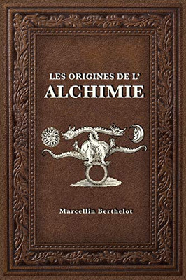 Les Origines De L'Alchimie (French Edition) - 9782357285798