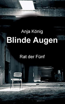 Blinde Augen: Rat Der Fünf (German Edition) - 9783347096738