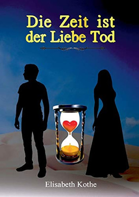 Die Zeit Ist Der Liebe Tod (German Edition) - 9783347123410