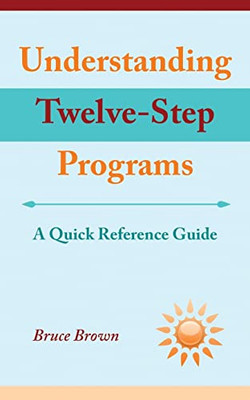 Understanding Twelve-Step Programs: A Quick Reference Guide