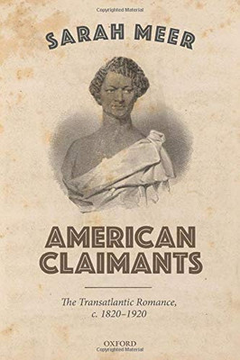 American Claimants: The Transatlantic Romance, C. 1820-1920
