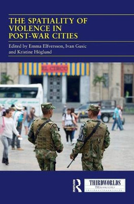 The Spatiality Of Violence In Post-War Cities (Thirdworlds)