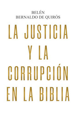 La Justicia Y La Corrupción En La Biblia (Spanish Edition)