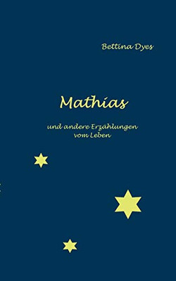 Mathias: Und Andere Erzählungen Vom Leben (German Edition)