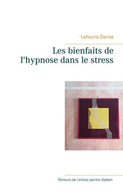 Les Bienfaits De L'Hypnose Dans Le Stress (French Edition)