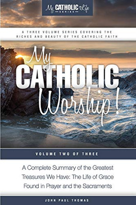 My Catholic Worship! (My Catholic Life! Series) (Volume 2)