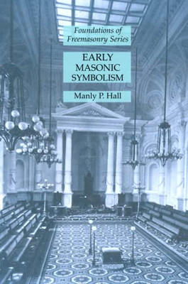 Early Masonic Symbolism: Foundations Of Freemasonry Series