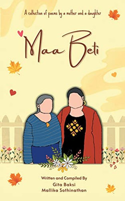 Maa Beti: A Collection Of Poems By A Mother And A Daughter