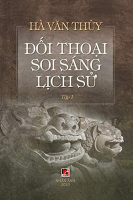Ð?I Tho?I Soi Sáng L?Ch S? (Volume 1) (Vietnamese Edition)