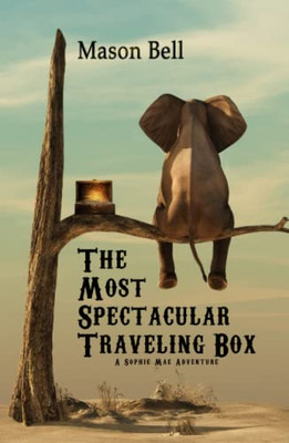 The Most Spectacular Traveling Box: A Sophie Mae Adventure