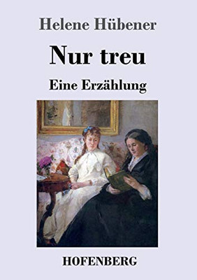 Nur Treu: Eine Erzählung (German Edition) - 9783743736290