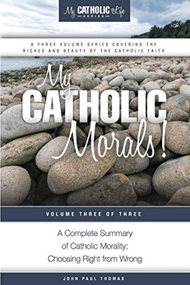 My Catholic Morals! (My Catholic Life! Series) (Volume 3)