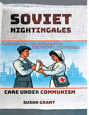 Soviet Nightingales: Care Under Communism - 9781501762598