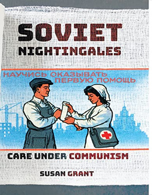 Soviet Nightingales: Care Under Communism - 9781501763564