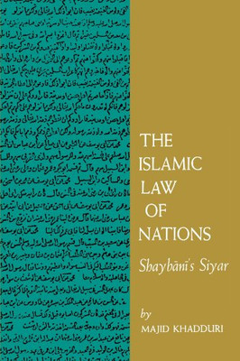 The Islamic Law of Nations: Shaybani's Siyar