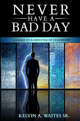 New Have A Bad Day, A Guide To A Lifestyle Of Leadership