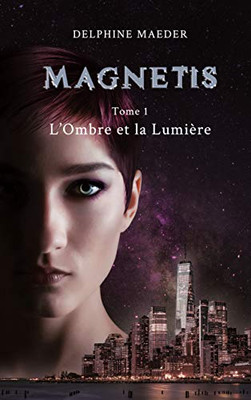 Magnetis: Tome 1, L'Ombre Et La Lumière (French Edition)