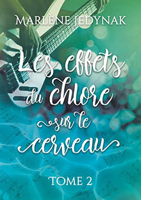 Les Effets Du Chlore Sur Le Cerveau, T2 (French Edition)