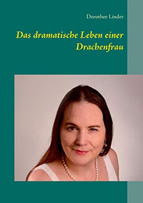 Das Dramatische Leben Einer Drachenfrau (German Edition)