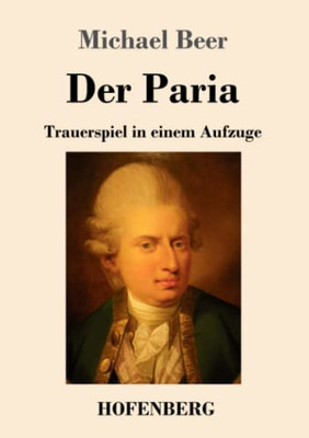 Der Paria: Trauerspiel In Einem Aufzuge (German Edition)