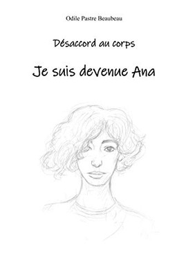 Désaccord Au Corps: Je Suis Devenue Ana (French Edition)