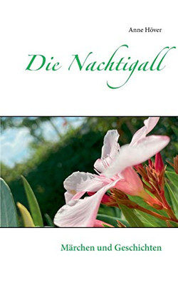 Die Nachtigall: Märchen Und Geschichten (German Edition)